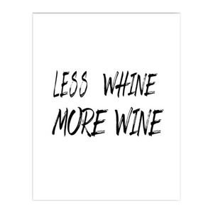 Less Whine More Wine Print